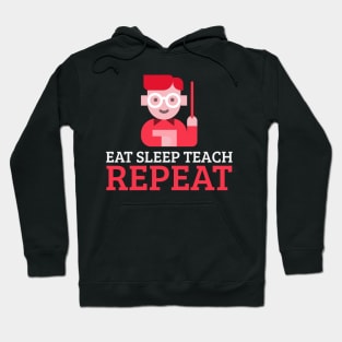 Eat Sleep Teach Repeat Hoodie